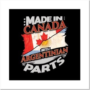 Made In Canada With Argentinian Parts - Gift for Argentinian From Argentina Posters and Art